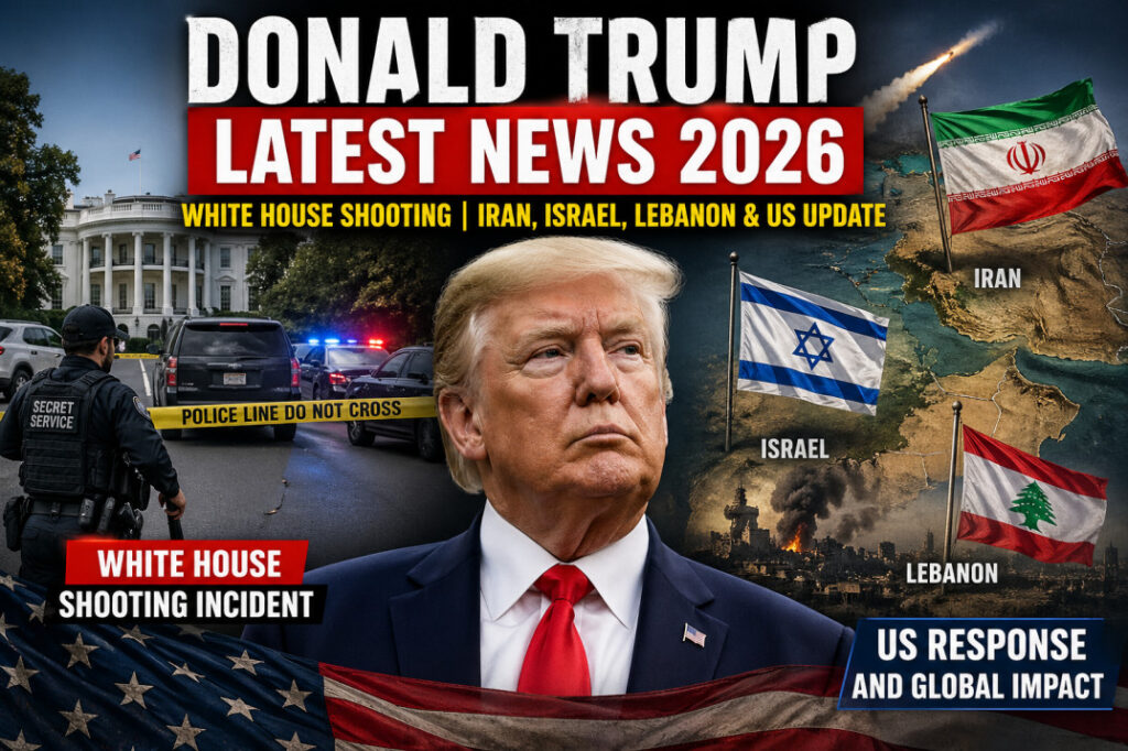 Donald Trump latest news 2026 White House shooting and US Iran Israel tensions